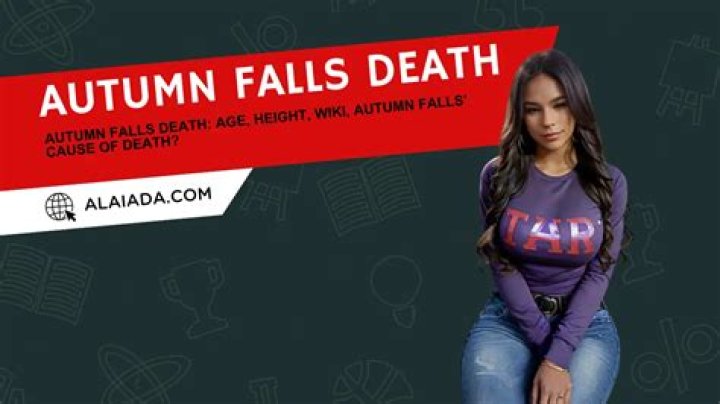 Autumn Falls Death: How Did Autumn Falls Die?